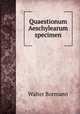 Quaestionum Aeschylearum specimen, Walter Bormann 