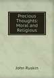 Precious Thoughts: Moral and Religious, Рескин 
