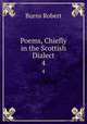 Poems, Chiefly in the Scottish Dialect. 4, Burns Robert 