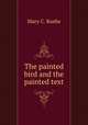 The painted bird and the painted text, Mary C. Bushe 