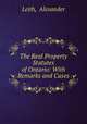 The Real Property Statutes of Ontario: With Remarks and Cases, Leith, Alexander 