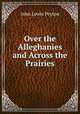 Over the Alleghanies and Across the Prairies, John Lewis Peyton 
