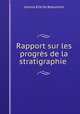 Rapport sur les progres de la stratigraphie ., Leonce Elie de Beaumont 