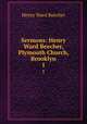 Sermons: Henry Ward Beecher, Plymouth Church, Brooklyn. 1, Henry Ward Beecher 