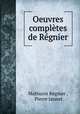 Oeuvres completes de Regnier, Mathurin Regnier 