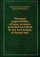Personal responsibility of man, sermons preached in Oxford by the lord bishop of Oxford and ., Personal responsibility, Samuel Wilberforce 