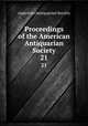 Proceedings of the American Antiquarian Society. 21, American Antiquarian Society 