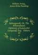Salmagundi; Or, The Whimwhams & Opinions of Launcelot Langstaff, Esq. & Others .. 10, William Irving , James Kirke Paulding 