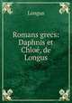 Romans grecs: Daphnis et Chloe, de Longus, Longus 