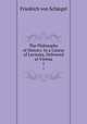 The Philosophy of History: In a Course of Lectures, Delivered at Vienna. 1, Friedrich von Schlegel 