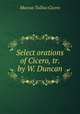 Select orations of Cicero, tr. by W. Duncan, Marcus Tullius Cicero 