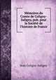 Memoires du Comte de Coligny-Saligny, pub. pour la Societe de l