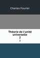 Thorie de l`unit universelle. 2, Fourier Charles 