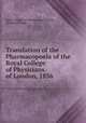 Translation of the Pharmacopoeia of the Royal College of Physicians of London, 1836, Royal College of Physicians of London , Richard Phillips 