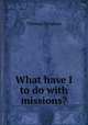 What have I to do with missions?, Thomas Timpson 