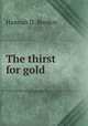 The thirst for gold, Hannah D. Burdon 