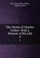 The Works of Charles Follen: With a Memoir of His Life. 4, Eliza Lee (Cabot ) Follen, Charles Follen 