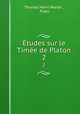 tudes sur le Time de Platon. 2, Thomas Henri Martin , Plato 