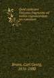 Quid conferant Vaticana fragmenta ad melius cognoscendum jus romanum, Bruns, Carl Georg, 1816-1880 