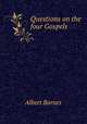 Questions on the four Gospels, Albert Barnes 