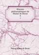uvres philosophiques de Maine de Biran. 4, Pierre Maine de Biran 