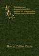 Tusculanarum disputationum libri quinque: Ex Hauniensibus codicum regii et Pithoeani ., Marcus Tullius Cicero 