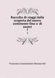 Raccolta di viaggi dalla scoperta del nuovo continente fino a` di nostri. 7, Francesco Constantino Marmocchi 