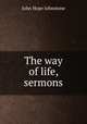 The way of life, sermons, John Hope Johnstone 