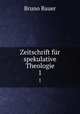 Zeitschrift fr spekulative Theologie. 1, Bruno Bauer 