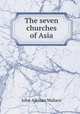 The seven churches of Asia, John Aikman Wallace 