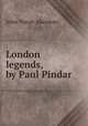 London legends, by Paul Pindar, John Yonge Akerman 
