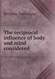 The reciprocal influence of body and mind considered, William Newnham 