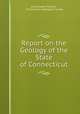 Report on the Geology of the State of Connecticut, James Gates Percival , Connecticut Geological Survey 