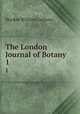The London Journal of Botany. 1, Hooker William Jackson 