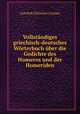 Vollstandiges griechisch-deutsches Worterbuch uber die Gedichte des Homeros und der Homeriden, Gottlieb Christian Crusius 