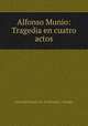 Alfonso Munio: Tragedia en cuatro actos, Gertrudis Gomez de Avellaneda y Arteaga 