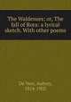 The Waldenses; or, The fall of Rora: a lyrical sketch. With other poems, De Vere, Aubrey, 1814-1902 