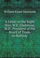 A Letter to the Right Hon. W.E. Gladstone, M.P., President of the Board of Trade, on Railway ., William Ewart Gladstone 