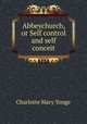 Abbeychurch, or Self control and self conceit, Charlotte Mary Yonge 