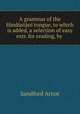A grammar of the Hindustani tongue, to which is added, a selection of easy extr. for reading, by ., Sandford Arnot 