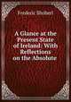 A Glance at the Present State of Ireland: With Reflections on the Absolute ., Shoberl, Frederic, 1775-1853 