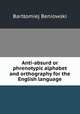Anti-absurd or phrenotypic alphabet and orthography for the English language, Bartlomiej Beniowski 
