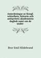 Anteckningar ur Kongl. witterhets, historie och antiqvitets akademiens dagbok samt om de under ., Bror Emil Hildebrand 