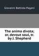 The anima divota; or, devout soul, tr. by J. Shepherd, Giovanni Battista Pagani 