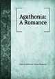 Agathonia: A Romance, Gore (Catherine Grace Frances) 