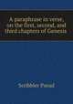 A paraphrase in verse, on the first, second, and third chapters of Genesis ., Scribbler Pseud 