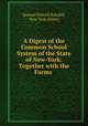 A Digest of the Common School System of the State of New-York: Together with the Forms ., Samuel Sidwell Randall, New York (State). 