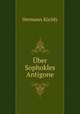 Uber Sophokles Antigone, Hermann Kochly 