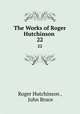 The Works of Roger Hutchinson .. 22, Roger Hutchinson , John Bruce 