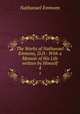 The Works of Nathanael Emmons, D.D.: With a Memoir of His Life written by Himself. 4, Nathanael Emmons 
